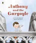 Cover: Anthony and the Gargoyle - Walker Books Ltd