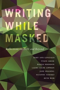 Enlarge image Cover: Writing While Masked - Washington State University Press