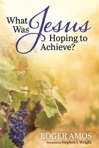 Enlarge image Cover: What Was Jesus Hoping to Achieve? - Wipf and Stock Publishers