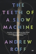 Cover: The Teeth of a Slow Machine - Wakefield Press