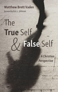 Cover: The True Self and False Self - Wipf & Stock Publishers