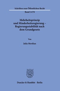 Abbildung von: Mehrheitsprinzip und Minderheitsregierung - Regierungsstabilität nach dem Grundgesetz. - Duncker & Humblot