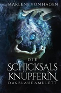 Cover: Die Schicksalskn&uuml;pferin / Die Schicksalskn&uuml;pferin - Das Blaue Amulett - epubli
