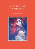Cover: Bitters&uuml;&szlig;e Wahrheit - BoD - Books on Demand