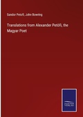 Cover: Translations from Alexander Petoefi, the Magyar Poet - Outlook