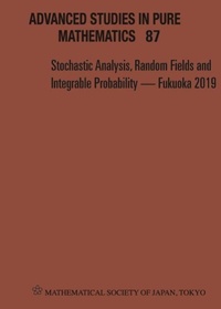 Enlarge image Cover: Stochastic Analysis, Random Fields And Integrable Probability - Fukuoka 2019 - Proceedings Of The 12th Mathematical Society Of Japan, Seasonal Institute (Msj-si) "Stochastic Analysis, Random Fields And Integrable Probability" - Mathematical Society of Japan
