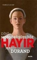 Cover: Dini Hosg&ouml;r&uuml;s&uuml;zl&uuml;ge Hayir - Marie Durand - Alfa Yayinlari