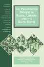 Cover: The Privatization Process in Russia, the Ukraine, and the Baltic States - Central European University Press