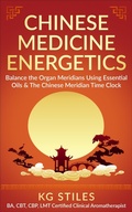 Cover: Chinese Medicine Energetics: Balance Organ Meridians Using Essential Oils & The Chinese Meridian Time Clock - Health Mastery Press