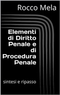 Bild: Elementi di Diritto Penale e di Procedura Penale: Sintesi e Ripasso - Rocco Mela