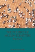 Cover: Politics of Muslim Identities in Asia - Edinburgh University Press