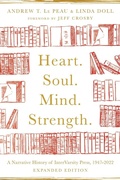Cover: Heart. Soul. Mind. Strength. - A Narrative History of InterVarsity Press, 1947-2022 - Inter-Varsity Press,US