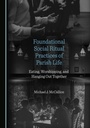 Cover: Foundational Social Ritual Practices of Parish Life - Cambridge Scholars Publishing