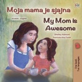 Cover: Moja mama je super My Mom is Awesome (Croatian English Bilingual Collection) - Croatian English Bilingual Collection