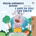 Cover: Volim govoriti istinu I Love to Tell the Truth (Croatian English Bilingual Collection) - Croatian English Bilingual Collection