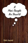 Cover: A Man's Thoughts Are Powerful - Lulu.com