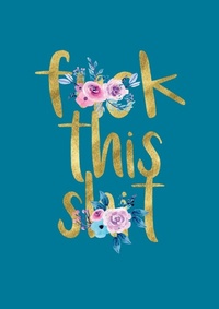 Enlarge image Cover: F*** This S*** Journal - Ignium Press, LLC