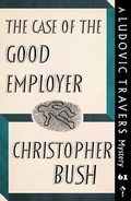 Cover: The Case of the Good Employer - Dean Street Press Limited