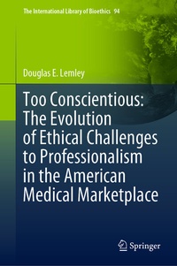 Abbildung von: Too Conscientious: The Evolution of Ethical Challenges to Professionalism in the American Medical Marketplace - Springer