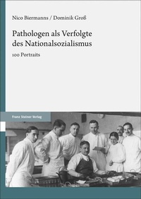 Abbildung von: Pathologen als Verfolgte des Nationalsozialismus - Franz Steiner Verlag