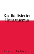 Cover: Radikalisierter Humanismus - BoD - Books on Demand