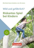 Cover: Wild und gef&auml;hrlich? Riskantes Spiel bei Kindern - Cornelsen bei Verlag an der Ruhr