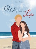 Cover: Alle Wege f&uuml;hren nach Rom, doch nur einer zur Liebe - Verlag Andrea Schr&ouml;der