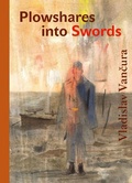 Cover: Ploughshares into Swords - Karolinum Press