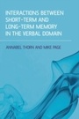 Cover: Interactions Between Short-Term and Long-Term Memory in the Verbal Domain - Psychology Press Ltd