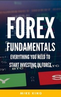 Cover: Forex Fundamentals - Everything You Need To Start Investing In Forex (How To Make Money From..., #3) - How To Make Money From...