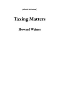 Cover: Taxing Matters (Blood Relations) - Blood Relations
