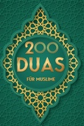 Cover: 200 Duas f&uuml;r Muslim: Islamische Bittgebete aus dem Koran f&uuml;r mehr Entspannung und Gesundheit im Alltag, mehr Energie und Erfolg bei der Arbeit sowie spirituelles Wachstum bei geistigen Problemen - Mohamed Abdallah