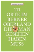Cover: 111 Orte im Berner Oberland, die man gesehen haben muss - Emons Verlag