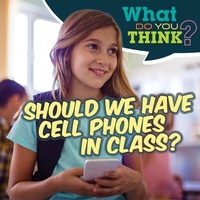 Enlarge image Cover: Should We Have Cell Phones in Class? - Gareth Stevens Publishing