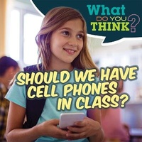 Enlarge image Cover: Should We Have Cell Phones in Class? - Gareth Stevens Publishing