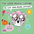 Cover: The Good Advice Cupcake 2023 Wall Calendar - Andrews McMeel Publishing