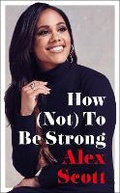 Cover: How (Not) To Be Strong - Century