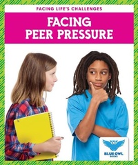Enlarge image Cover: Facing Peer Pressure - Blue Owl Books