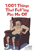 Cover: 1,001 Things That Fu#*ing Piss Me Off - Newman Springs Publishing, Inc.