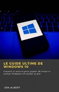 Cover: Le guide ultime de Windows 10 - Babelcube Inc.