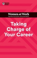 Cover: Taking Charge of Your Career (HBR Women at Work Series) - Harvard Business Review Press