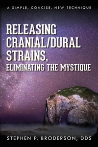 Abbildung von: Releasing Cranial/Dural Strains, Eliminating the Mystique - Palmetto Publishing