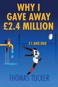 Cover: Why I Gave Away &pound;2.4 Million Pounds - Thomas Tucker