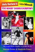 Cover: Judy Garland & Liza Minnelli, Too Many Damn Rainbows - Blood Moon Productions, Ltd.