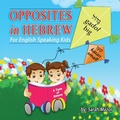 Cover: Opposites in Hebrew for English-Speaking Kids - MazorBooks
