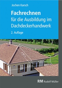 Abbildung von: Fachrechnen für die Ausbildung im Dachdeckerhandwerk - Rudolf Müller Verlag