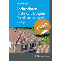 Abbildung von: Fachrechnen für die Ausbildung im Dachdeckerhandwerk, 2. Auflage - Rudolf Müller Verlag