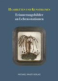 Cover: Haarbl&uuml;ten und Kunstblumen - Michael Imhof Verlag