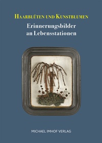 Abbildung von: Haarblüten und Kunstblumen - Michael Imhof Verlag