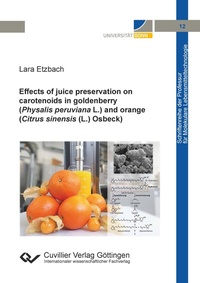 Abbildung von: Effects of juice preservation on carotenoids in goldenberry (Physalis peruviana L.) and orange (Citrus sinensis (L.) Osbeck) - Cuvillier Verlag